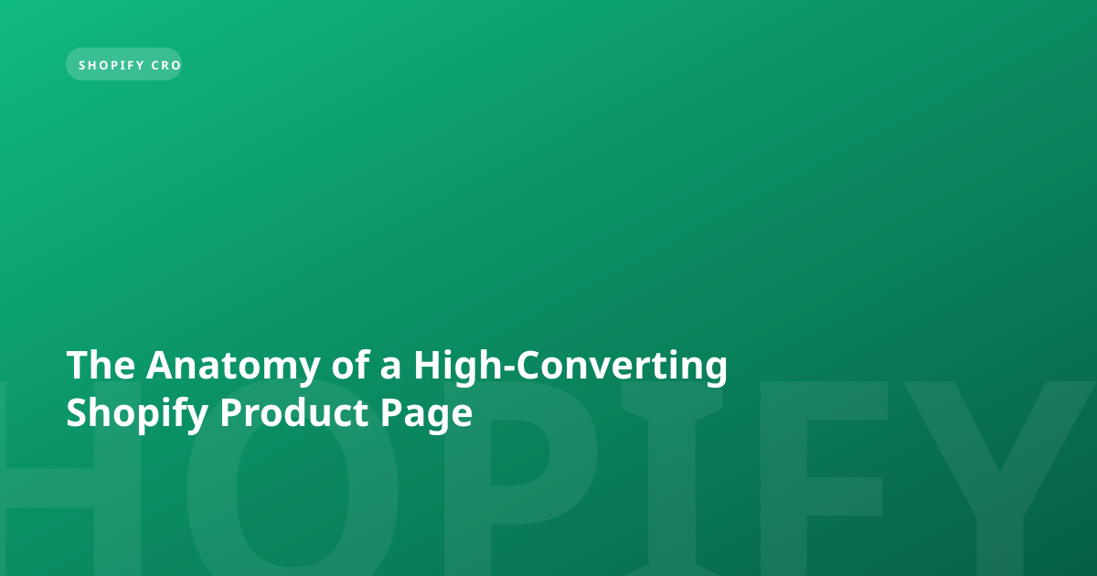 The Anatomy of a High-Converting Shopify Product Page