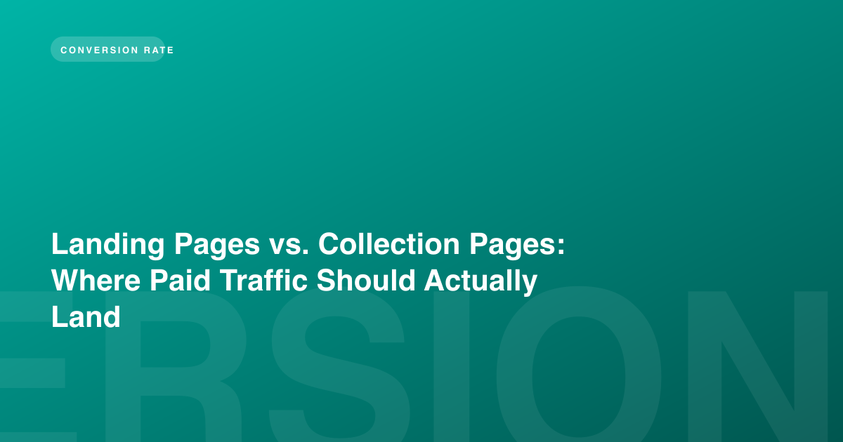 Landing Pages vs. Collection Pages: Where Paid Traffic Should Actually Land