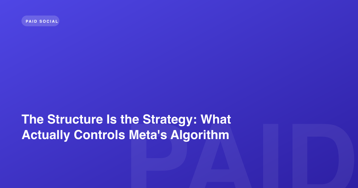 The Structure Is the Strategy: What Actually Controls Meta's Algorithm