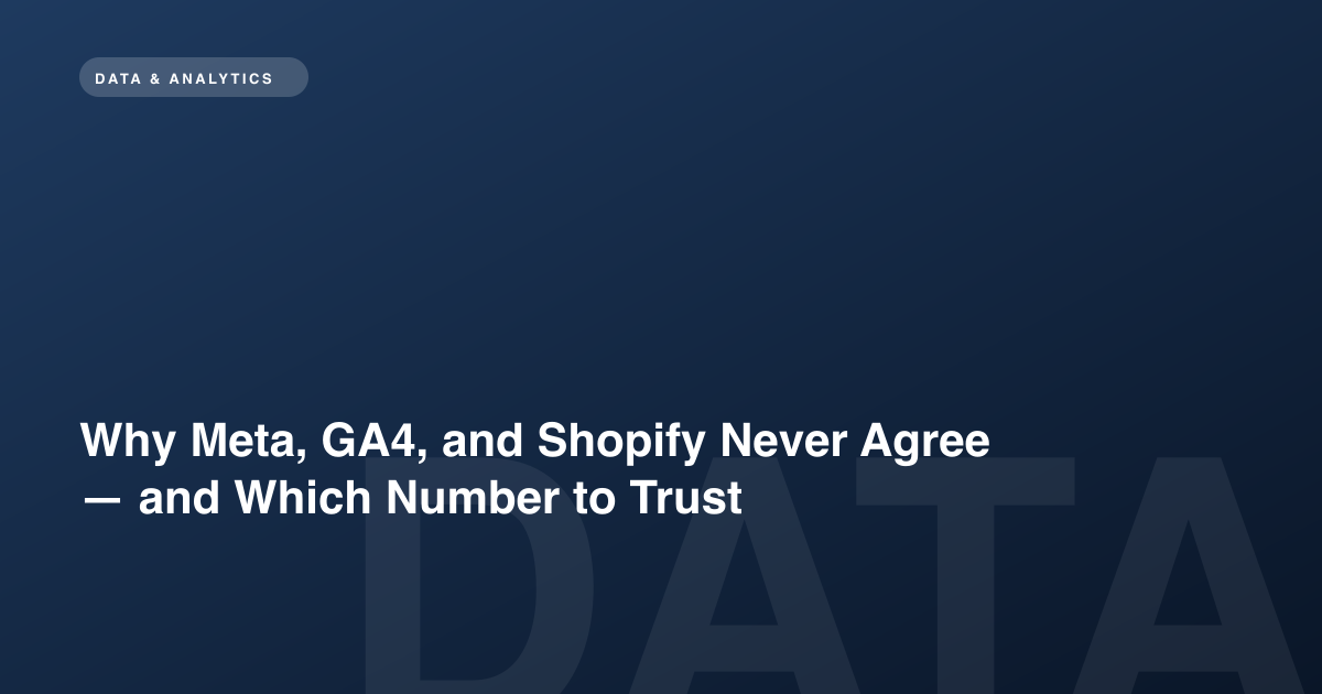 Why Meta, GA4, and Shopify Never Agree — and Which Number to Trust