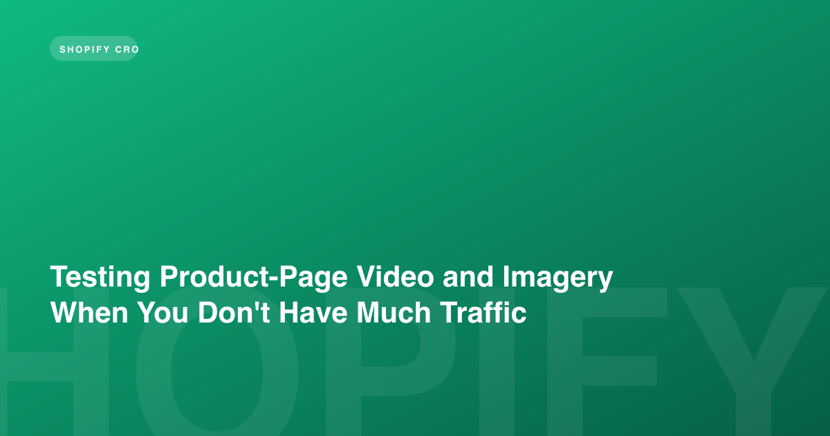 Testing Product-Page Video and Imagery When You Don't Have Much Traffic
