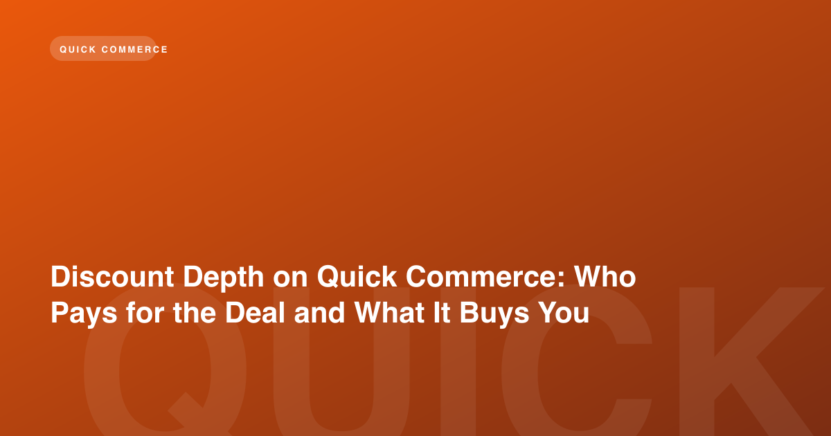 Discount Depth on Quick Commerce: Who Pays for the Deal and What It Buys You