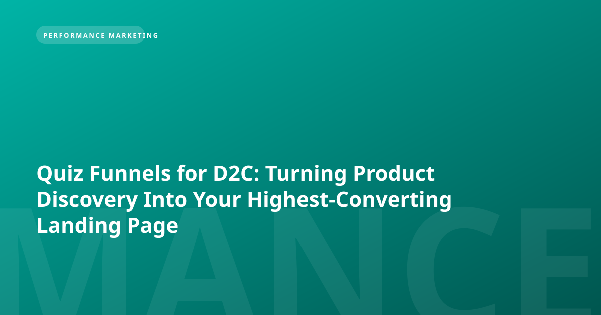 Quiz Funnels for D2C: Turning Product Discovery Into Your Highest-Converting Landing Page