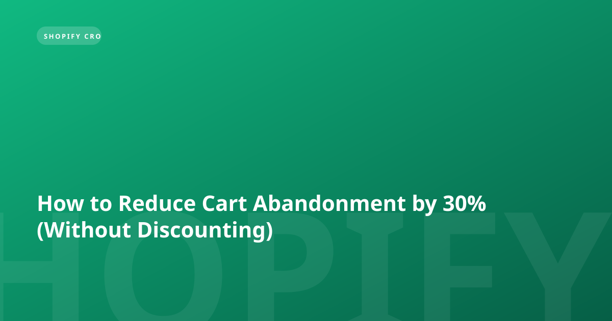 How to Reduce Cart Abandonment by 30% (Without Discounting)