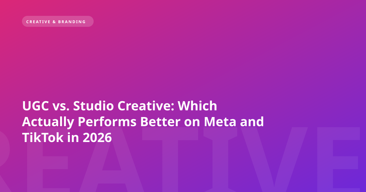 UGC vs. Studio Creative: Which Actually Performs Better on Meta and TikTok in 2026